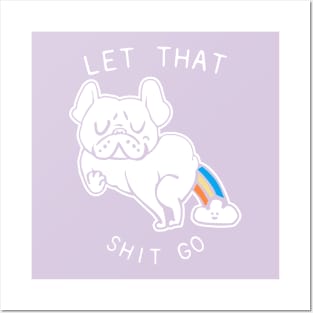 Let That Shit Go French Bulldog Posters and Art